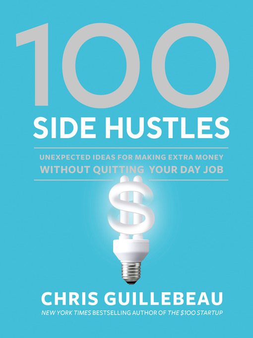 Title details for 100 Side Hustles by Chris Guillebeau - Wait list